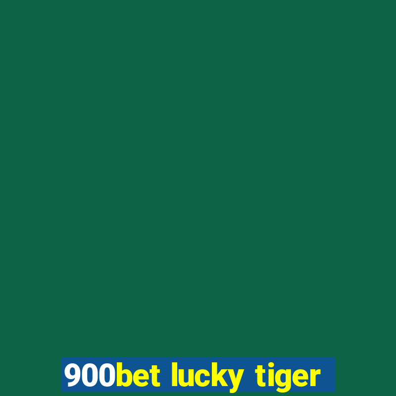 900bet lucky tiger